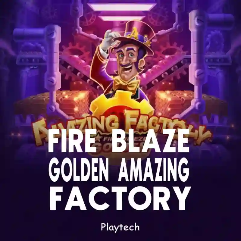 Fire Blaze Golden_ Amazing Factory